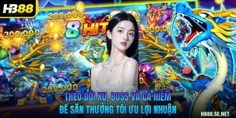 Theo dõi xu, boss và cá hiếm để săn thưởng tối ưu lợi nhuận