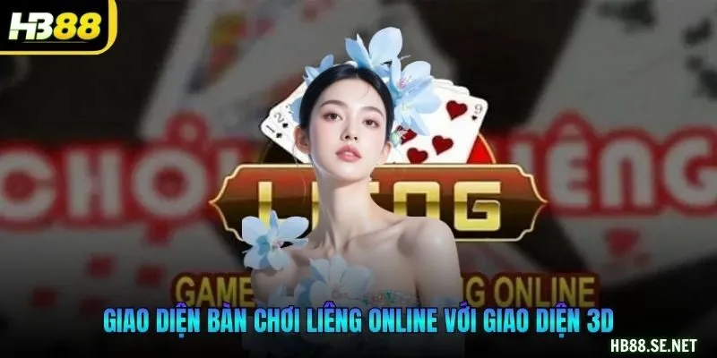 Giao diện bàn chơi Liêng online với giao diện 3D